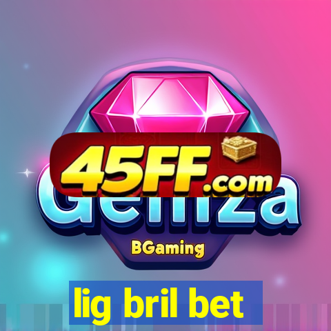lig bril bet